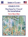IVES: Piano Sonata No. 2 / the Celestial Railroad@